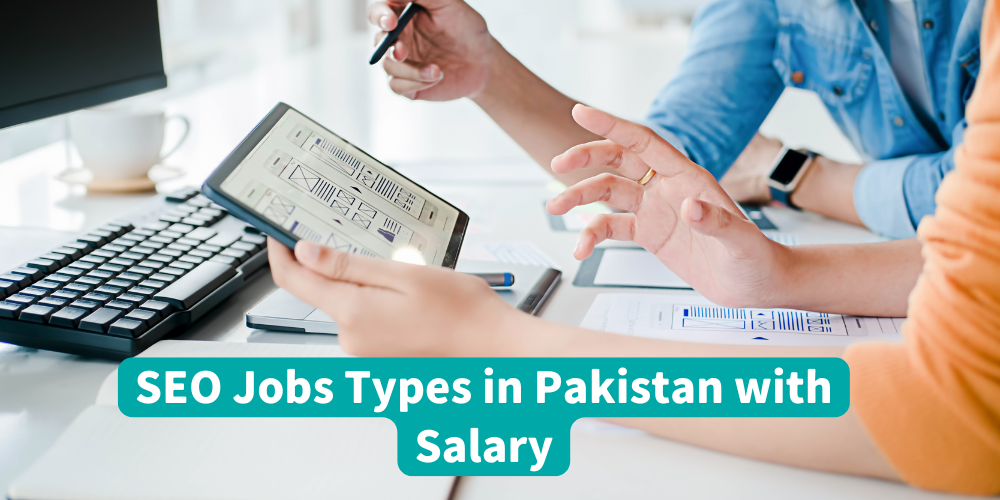 SEO Jobs Types in Pakistan with Salary SEO Jobs Types in Pakistan with Salary